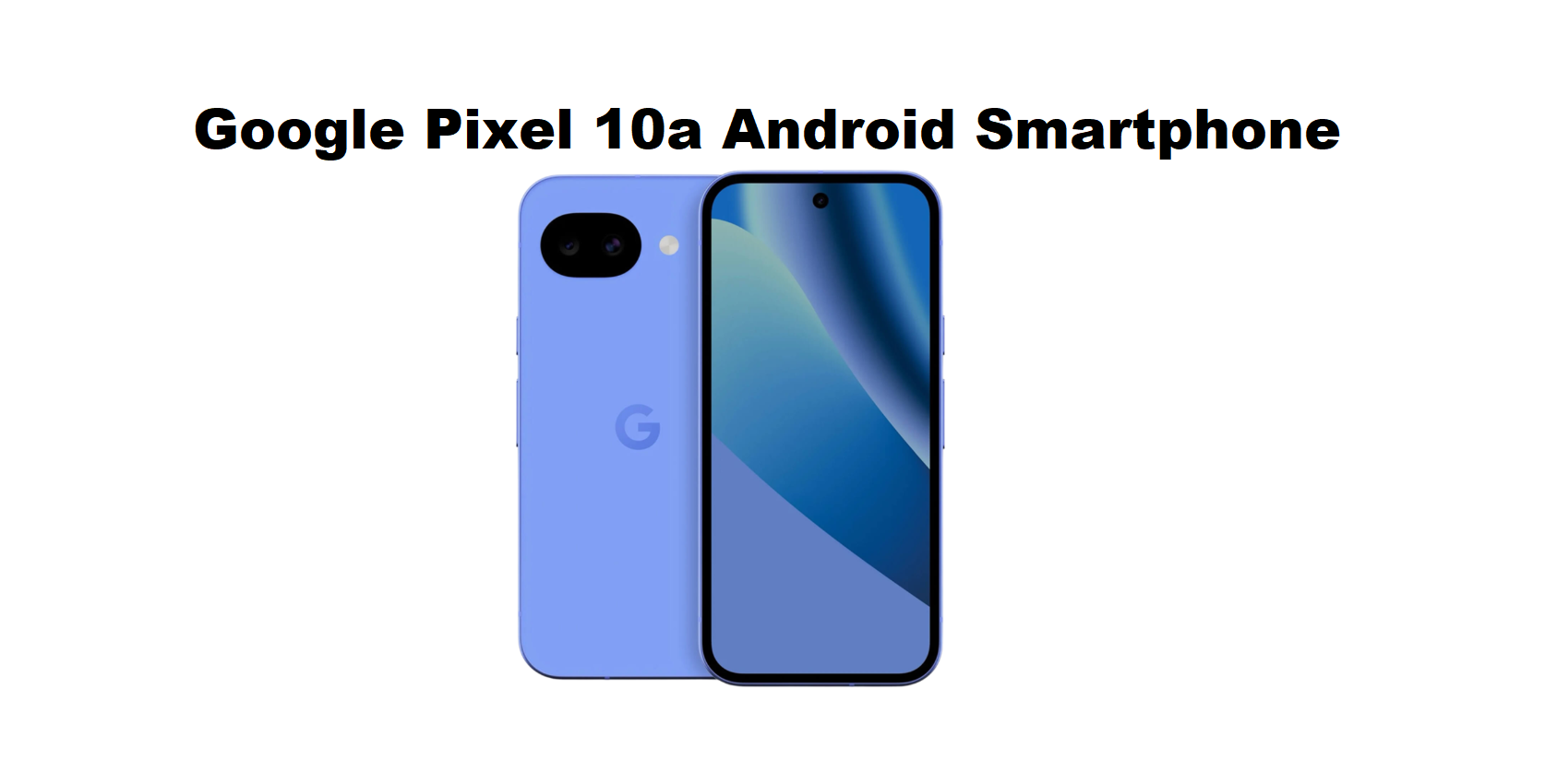 Google Pixel 10a Android Smartphone Specification Sheet