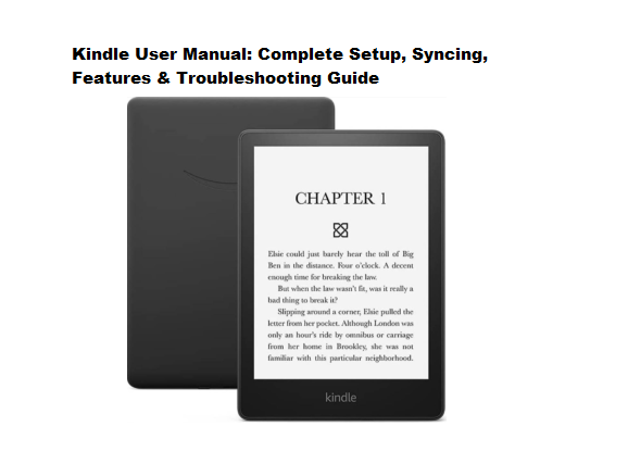 Kindle User Manual: Complete Setup, Syncing, Features & Troubleshooting Guide