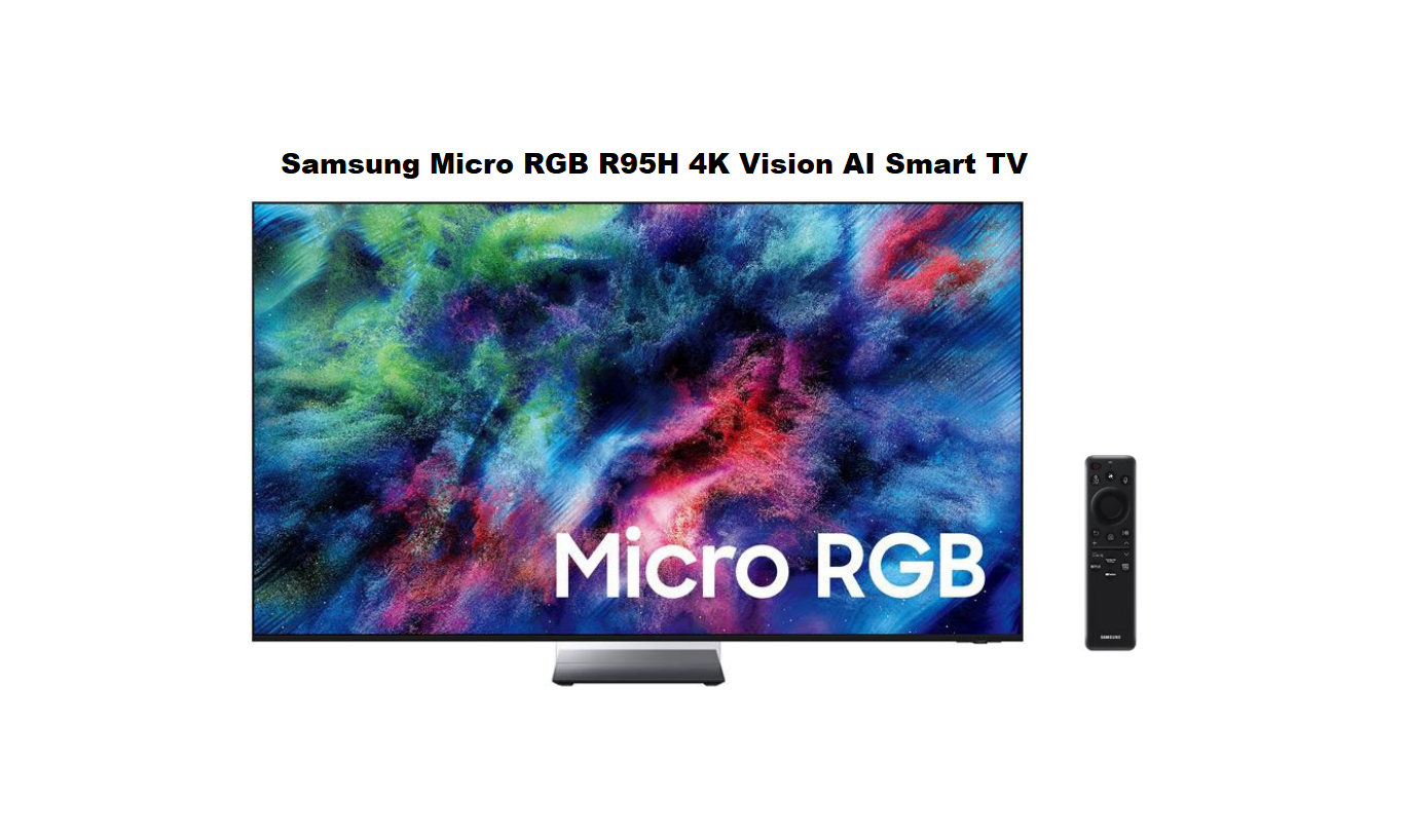Samsung Micro RGB R95H 4K Vision AI Smart TV Complete User Guide & Specification Manual