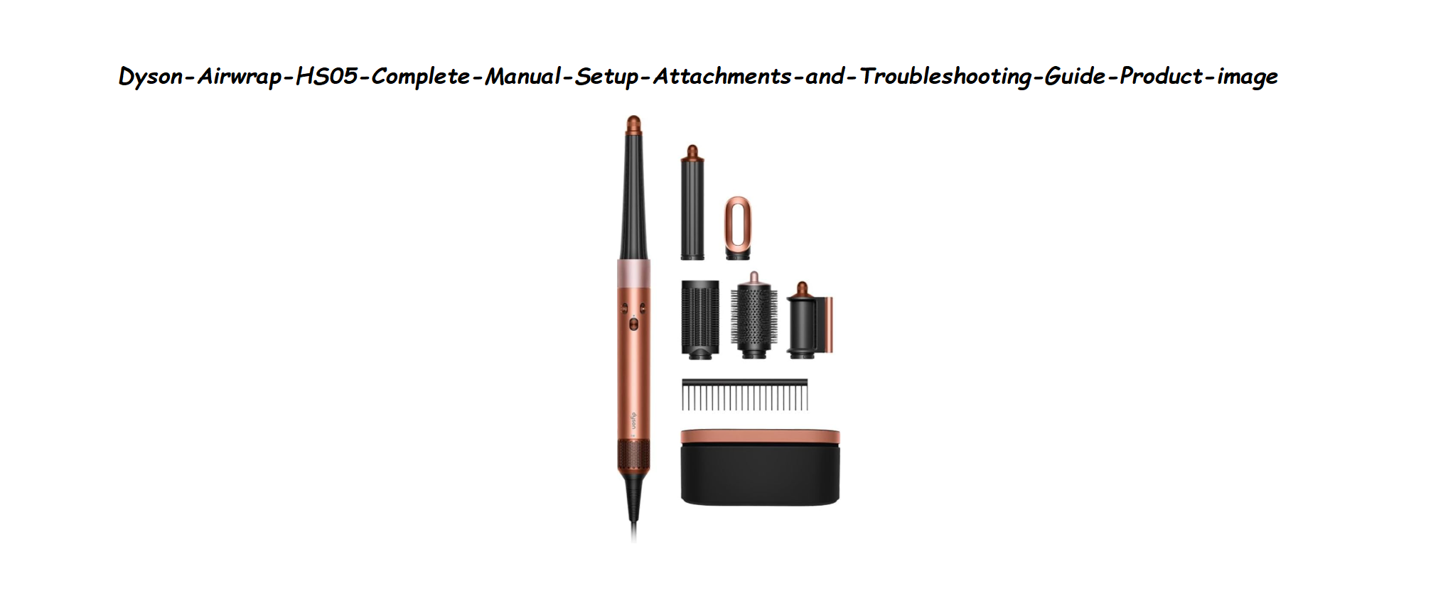 Dyson Airwrap HS05 Complete Manual Setup Attachments and Troubleshooting Guide