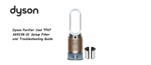 Dyson-Purifier-Cool-TP07-369238‑01-Manual-Setup-Filter-and-Troubleshooting-Guide-Featured-image