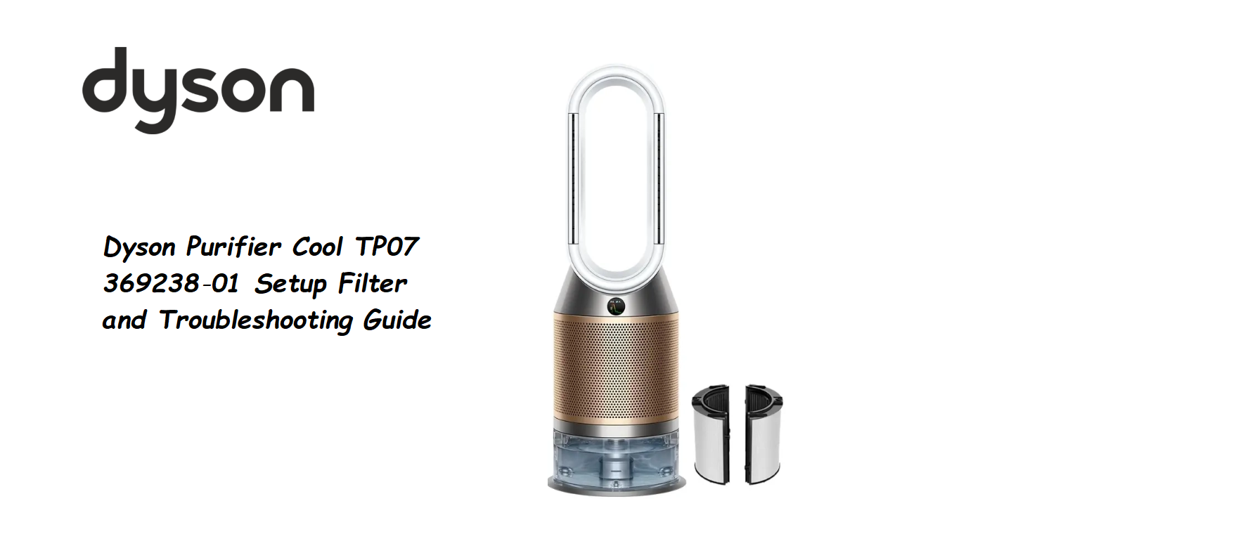 Dyson Purifier Cool TP07 369238‑01 Setup Filter and Troubleshooting Guide