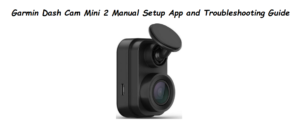 Garmin-Dash-Cam-Mini-3-Manual -Setup-App-and-Troubleshooting-Guide-Featured-image