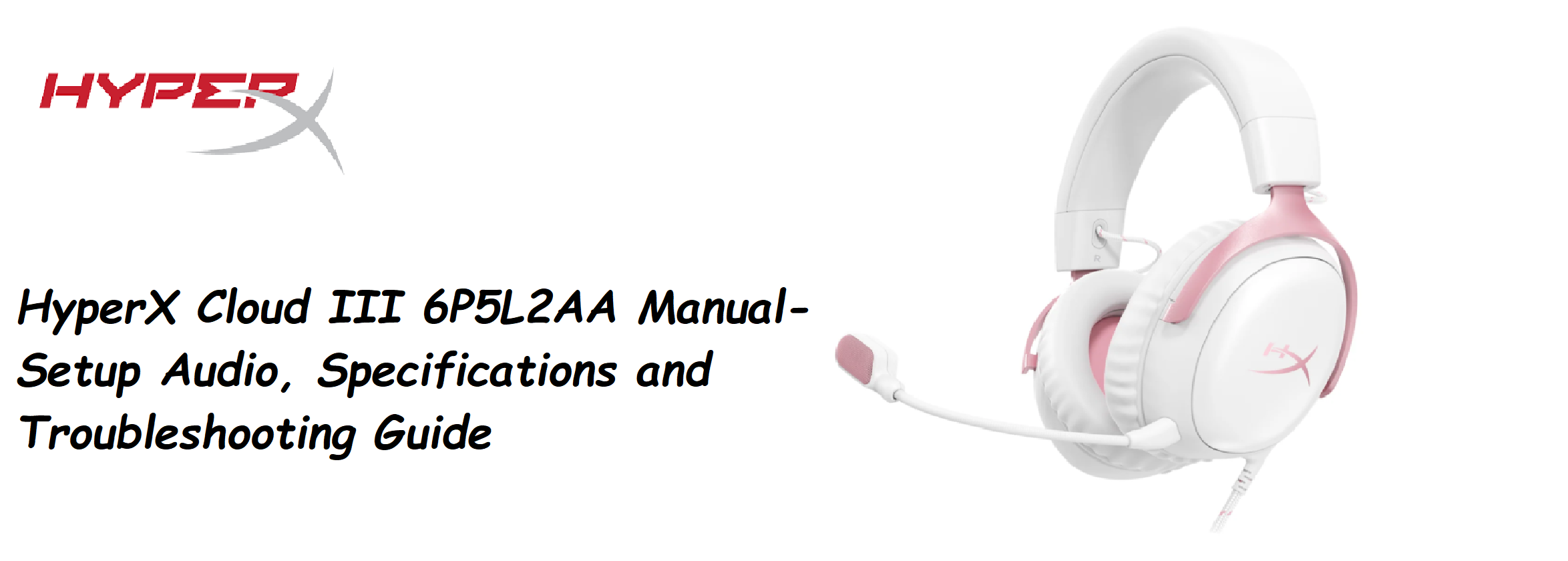 HyperX Cloud III 6P5L2AA Manual-Setup Audio and Troubleshooting Guide