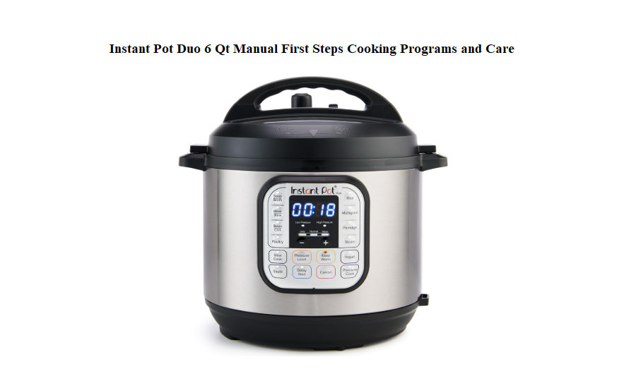 Instant Pot Duo 6 Qt Manual First Steps Cooking Programs and Care