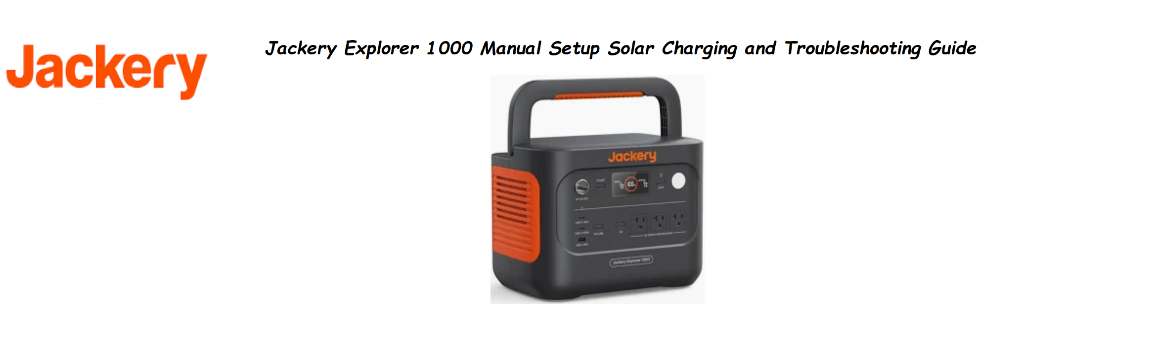 Jackery Explorer 1000 Manual Setup Solar Charging and Troubleshooting Guide
