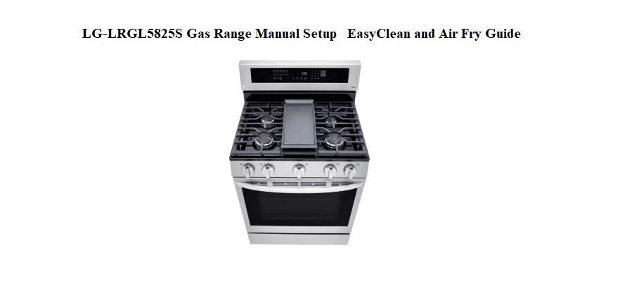 LG LRGL5825S Gas Range Setup, EasyClean & Air Fry Manual Guide