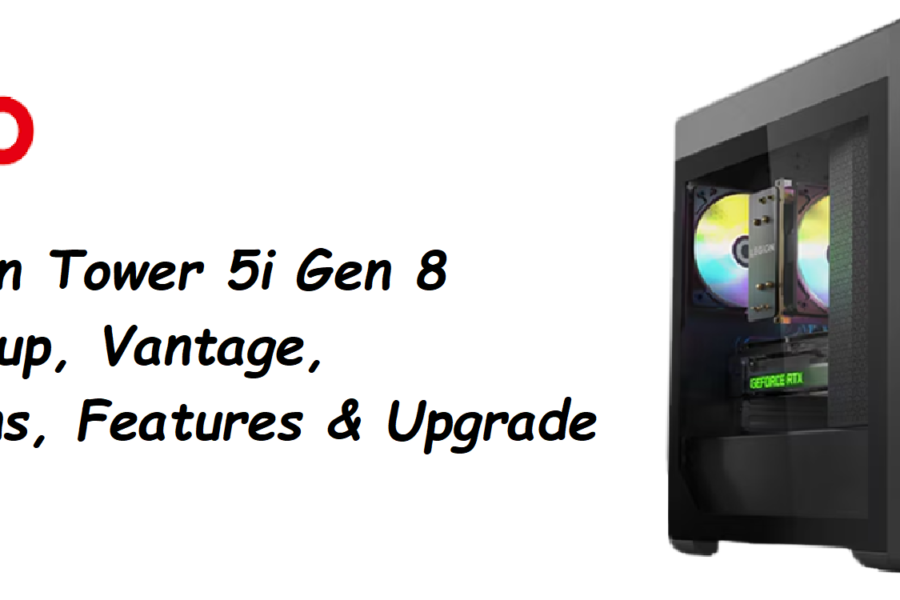 Lenovo Legion Tower 5i Gen 8 Manual Setup, Vantage & Upgrade Guide