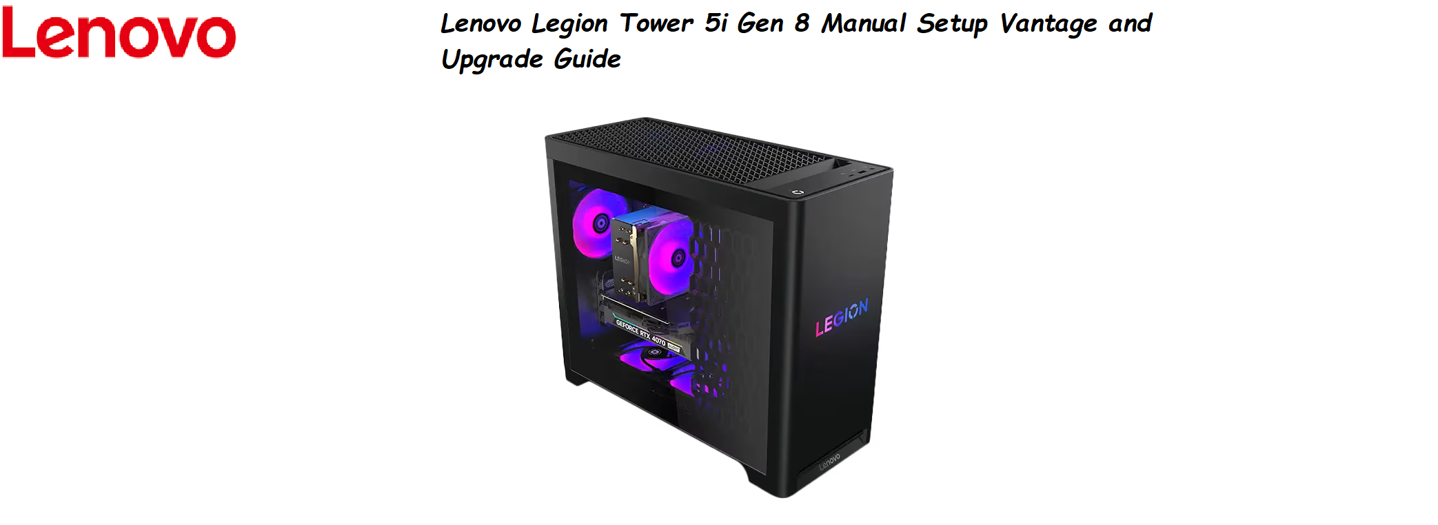 Lenovo Legion Tower 5i Gen 8 Manual Setup, Vantage & Upgrade Guide