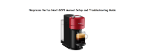 Nespresso-Vertuo-Next-GCV1-Manual-Setup-Descaling-Guide-Featured-image