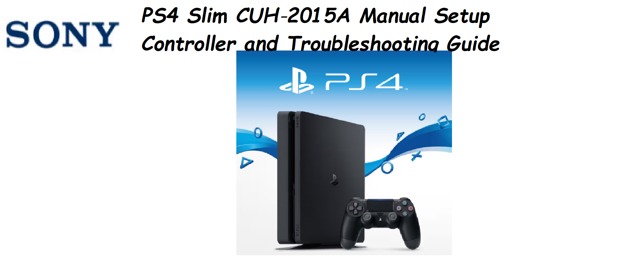 PS4 Slim CUH‑2015A Manual Setup Controller and Troubleshooting Guide