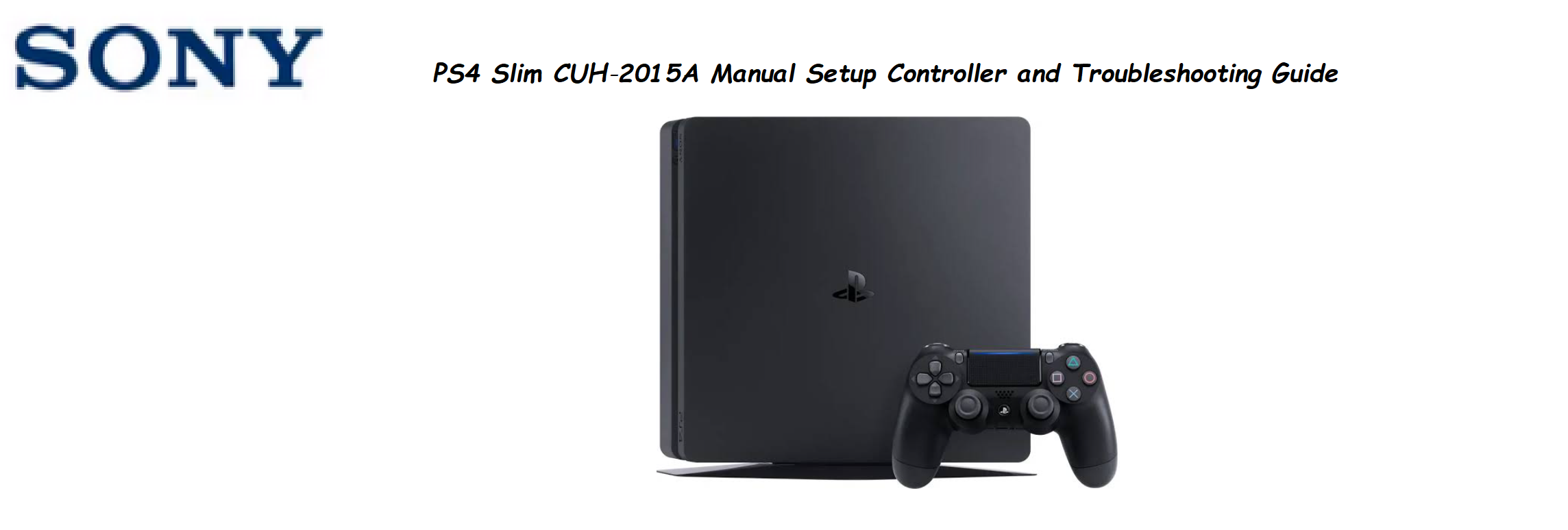 PS4 Slim CUH‑2015A Manual Setup Controller and Troubleshooting Guide