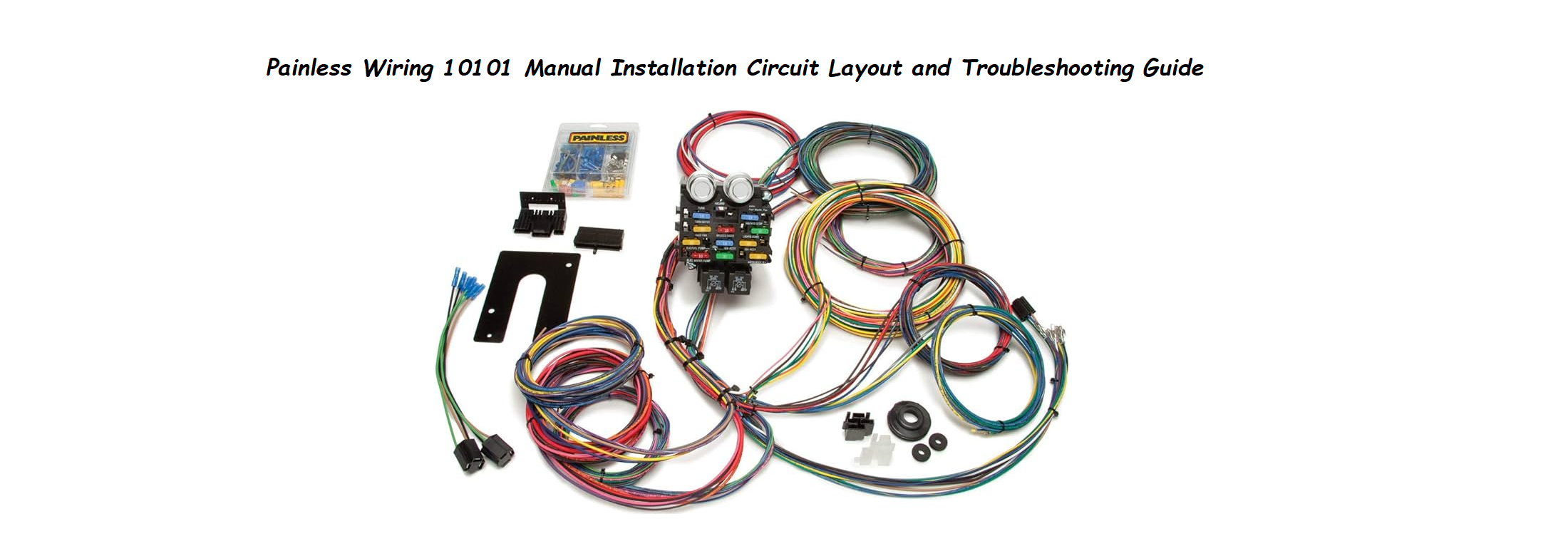 Painless Wiring 10101 Manual Installation Circuit Layout and Troubleshooting Guide