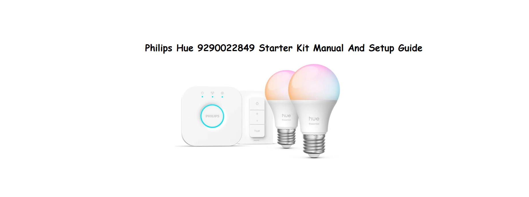 Philips Hue 9290022849 Starter Kit Manual And Setup Guide