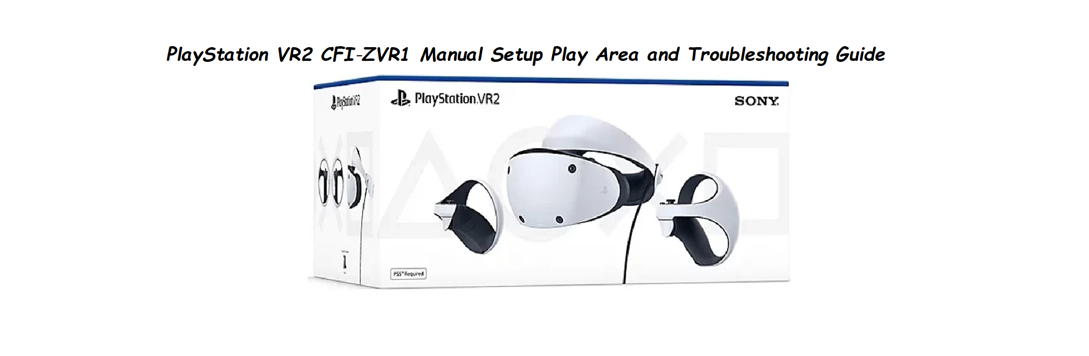 PlayStation VR2 CFI‑ZVR1 Manual Setup Play Area and Troubleshooting Guide