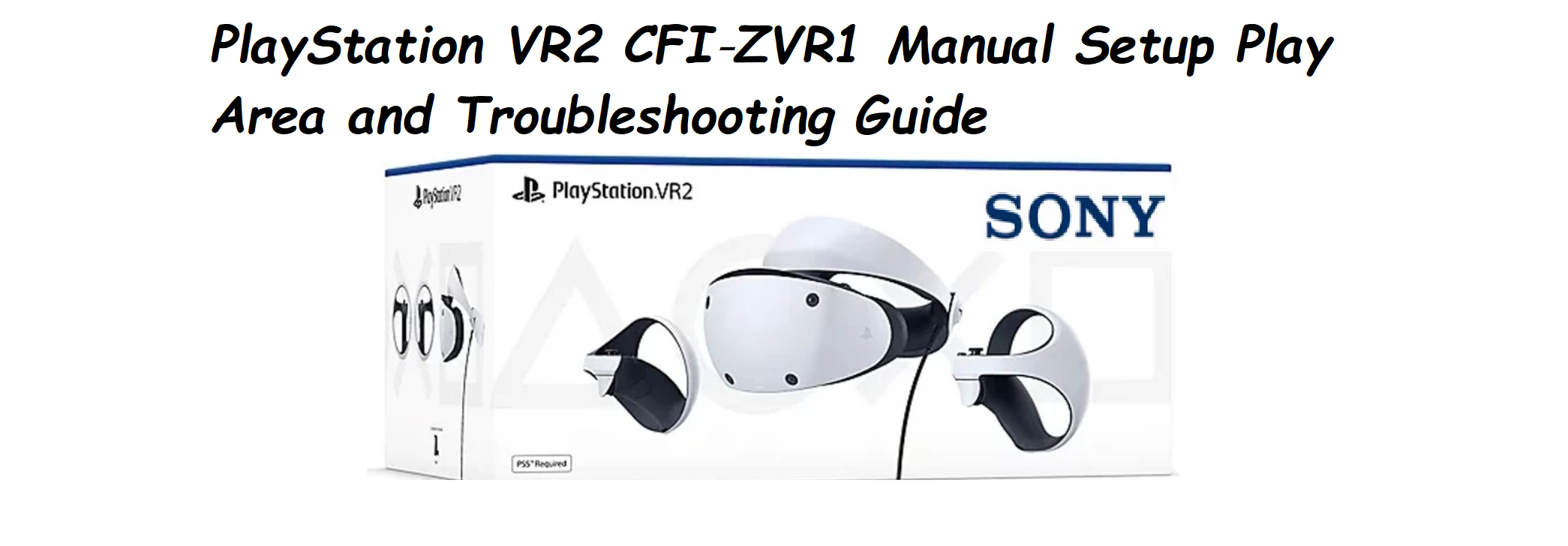 PlayStation VR2 CFI‑ZVR1 Manual Setup Play Area and Troubleshooting Guide