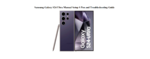 Samsung-Galaxy-S24-Ultra-Manual-Setup-S-Pen-and-Troubleshooting-Guide-featured-image