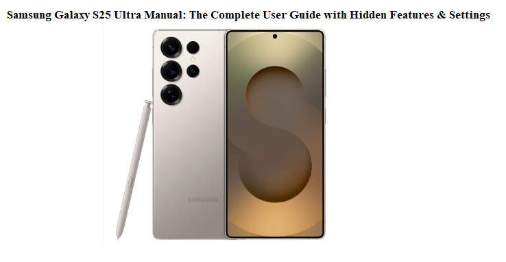 Samsung Galaxy S25 Ultra Complete User Manual Guide with Hidden Features & Settings