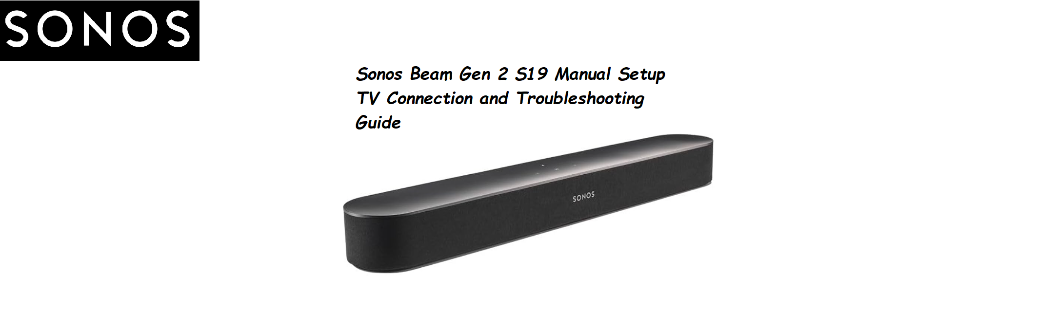 Sonos Beam Gen 2 S19 Manual Setup TV Connection and Troubleshooting Guide