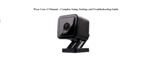 Wyze-Cam-v3-Manual –-Complete-Setup,-Settings-and-Troubleshooting-Guide-featured-image