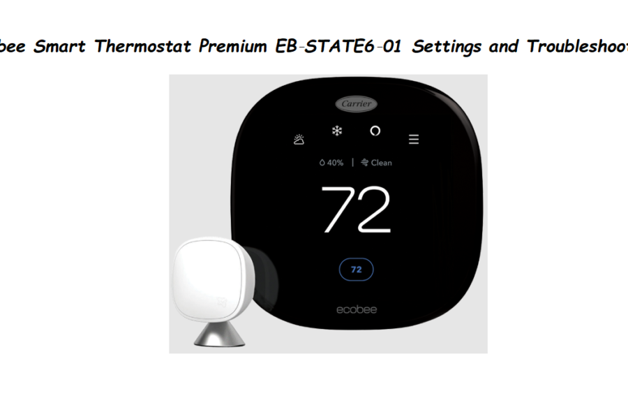 ecobee Smart Thermostat Premium EB‑STATE6‑01 Settings and Troubleshooting Guide
