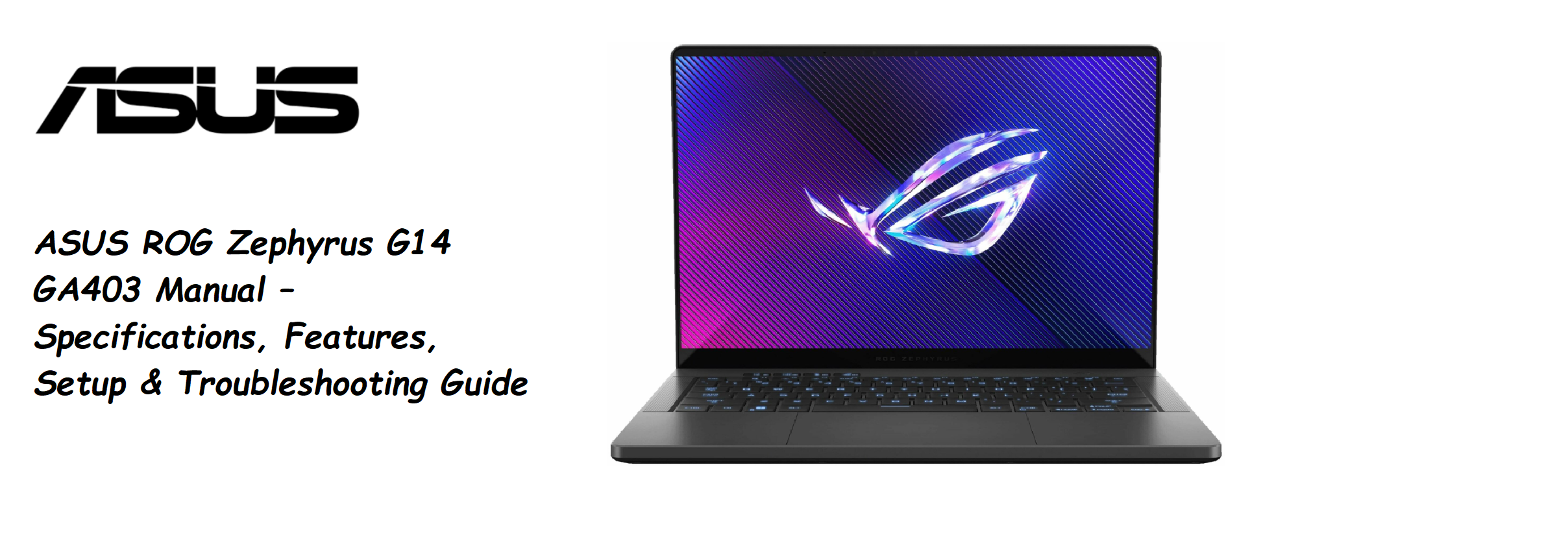 ASUS ROG Zephyrus G14 GA403 Manual – Specs, Features, Setup & Troubleshooting Guide
