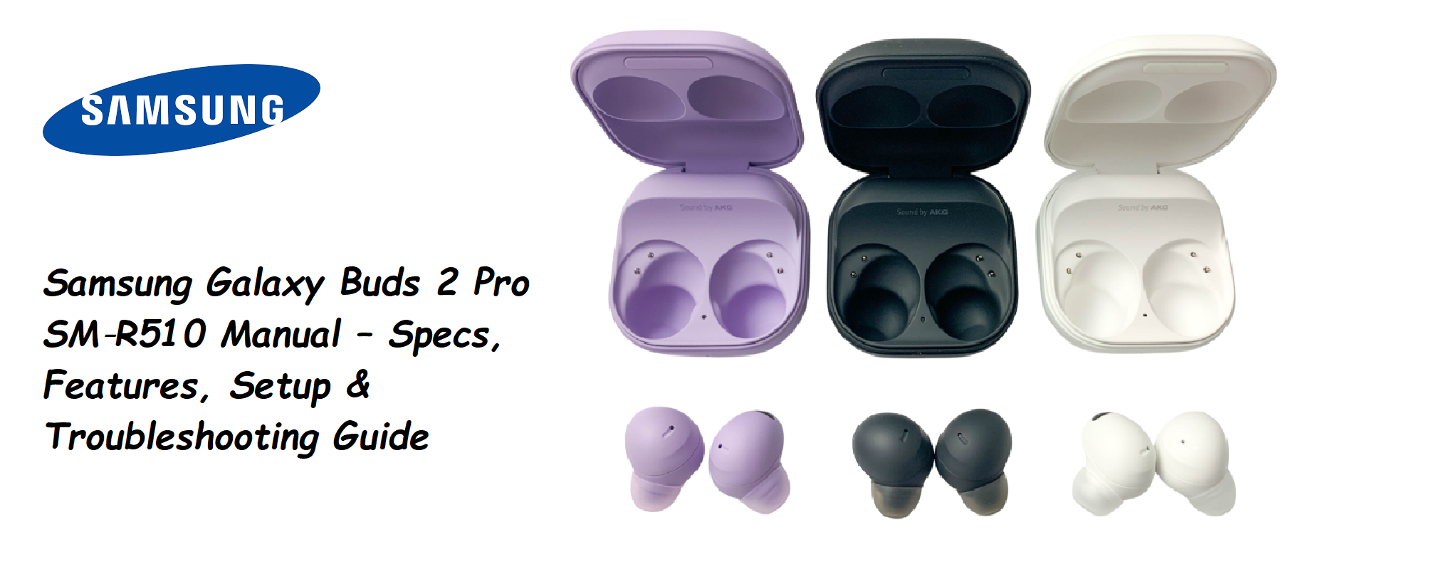 Samsung Galaxy Buds 2 Pro SM‑R510 Manual – Specs, Features, Setup & Troubleshooting Guide