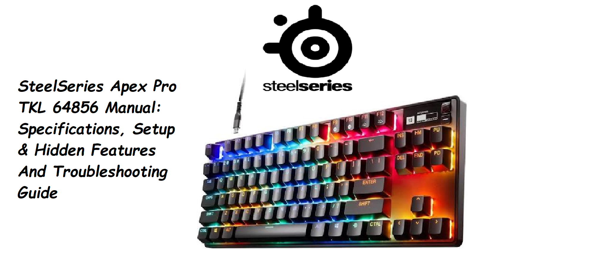 SteelSeries Apex Pro TKL 64856 Manual: Specs, Setup & Hidden Features Guide
