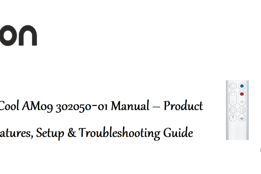 Dyson Hot+Cool AM09 302050‑01 Manual – Product Overview, Features, Setup & Troubleshooting Guide
