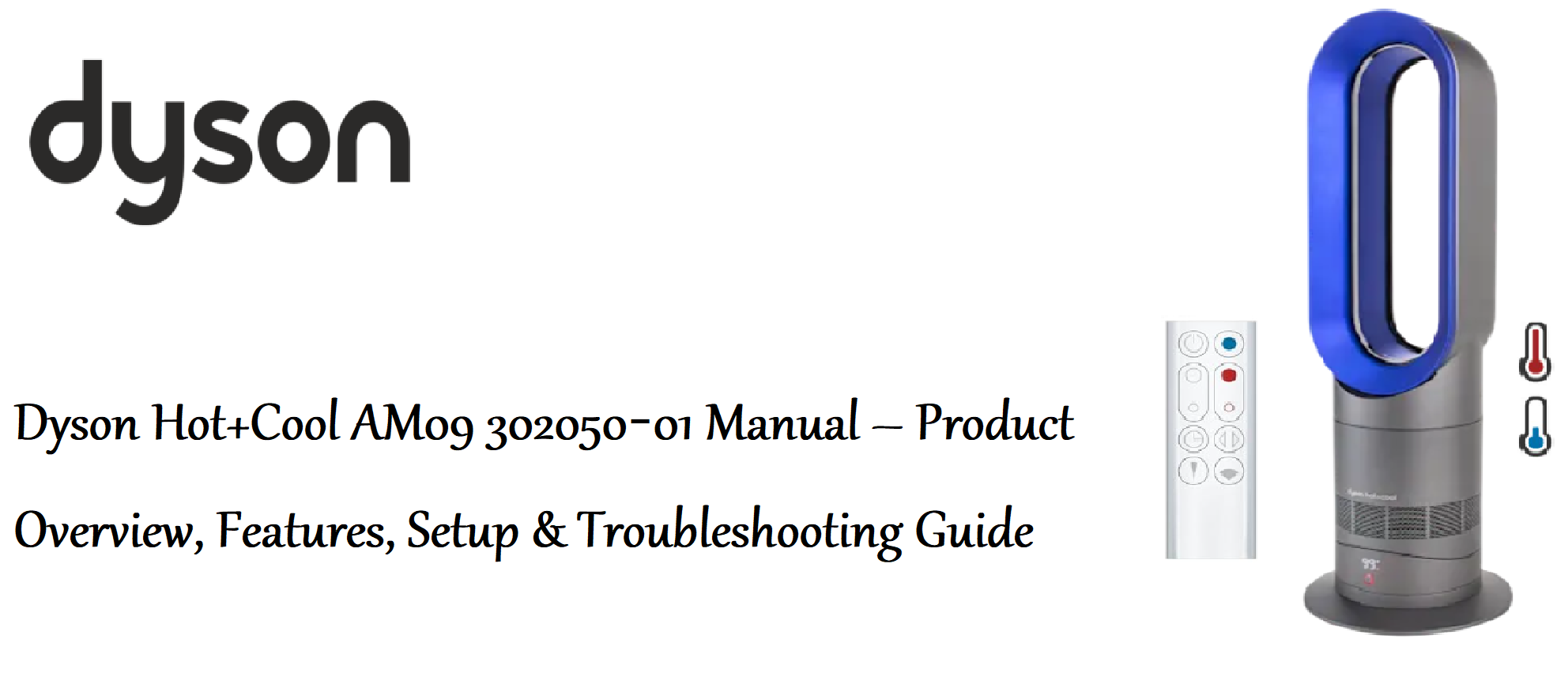 Dyson Hot+Cool AM09 302050‑01 Manual – Product Overview, Features, Setup & Troubleshooting Guide