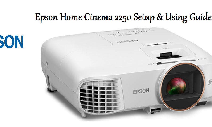 Epson Home Cinema 2250 Solving Issues & Using Guide