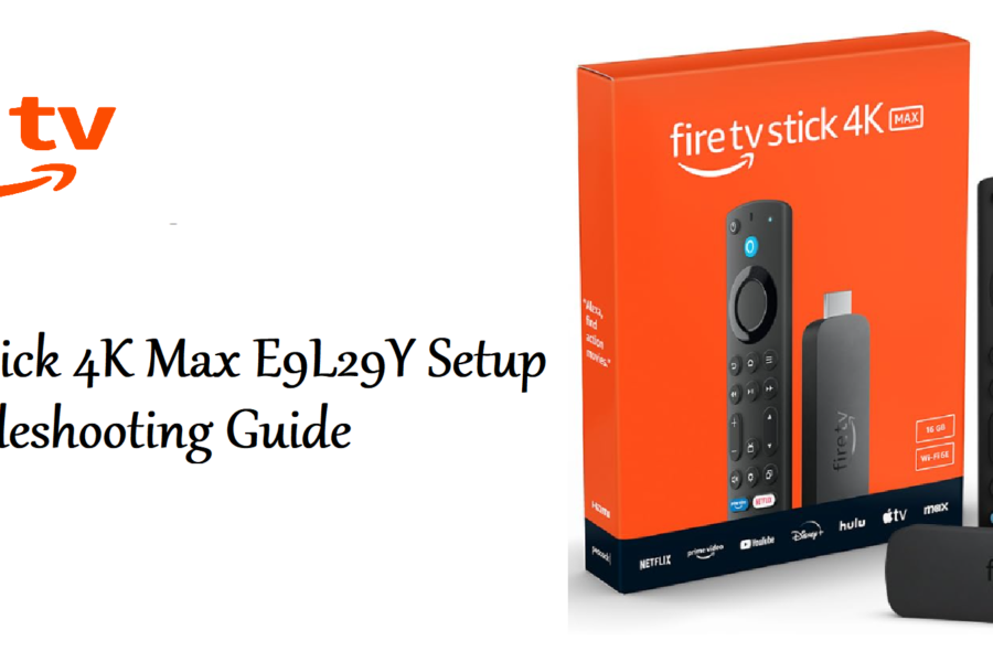 Fire TV Stick 4K Max E9L29Y Setup & Troubleshooting Guide