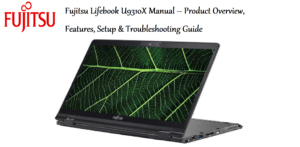 Fujitsu-Lifebook-U9310X-Manual – Product-Overview,-Features,-Setup-&-Troubleshooting-Guide-Featured-image