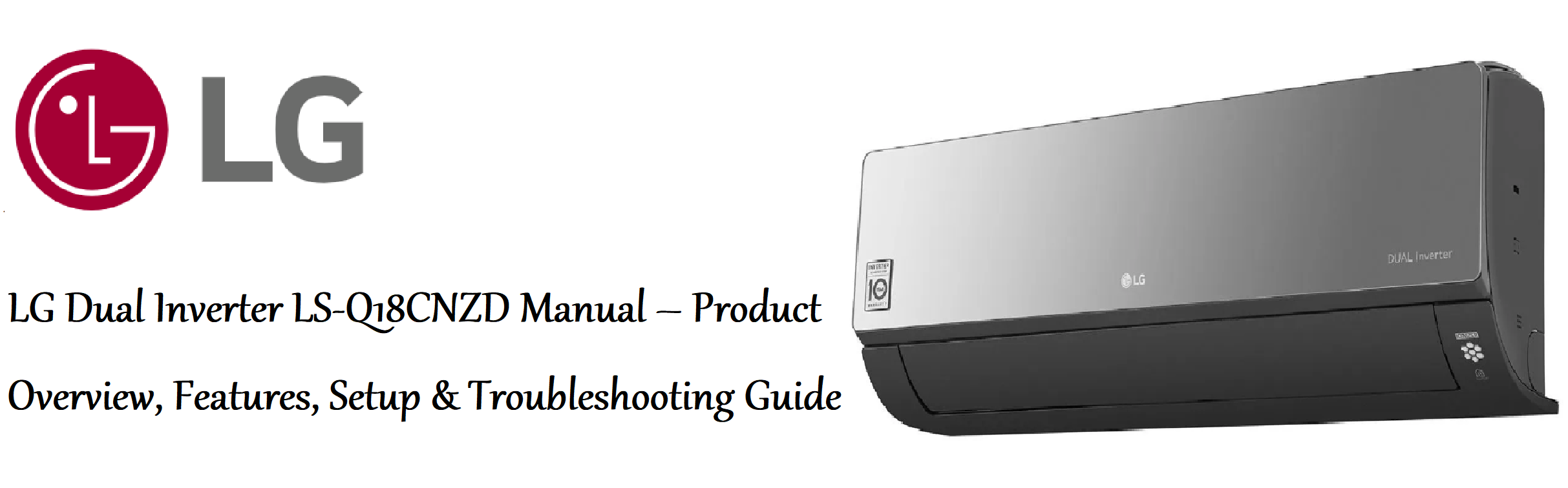 LG Dual Inverter LS-Q18CNZD Manual – Product Overview, Features, Setup & Troubleshooting Guide
