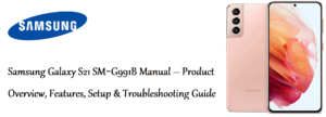 Samsung-Galaxy-S21-SM‑G991B-Manual – Product-Overview,-Features,-Setup-&-Troubleshooting-Guide-Featured-image