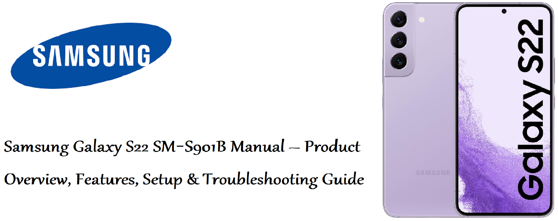 Samsung Galaxy S22 SM‑S901B Manual – Product Overview, Features, Setup & Troubleshooting Guide