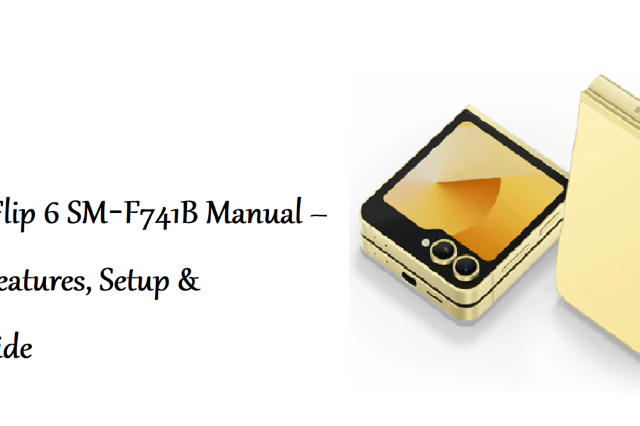 Samsung Galaxy Z Flip 6 SM‑F741B Manual – Product Overview, Features, Setup & Troubleshooting Guide
