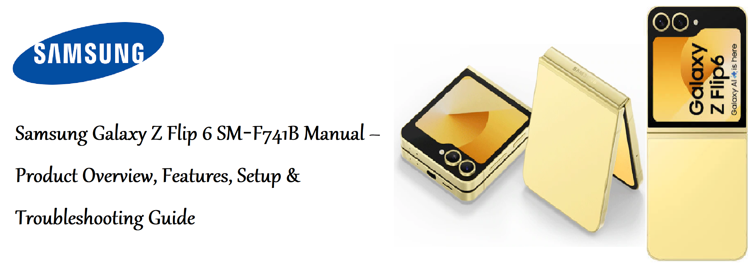 Samsung Galaxy Z Flip 6 SM‑F741B Manual – Product Overview, Features, Setup & Troubleshooting Guide