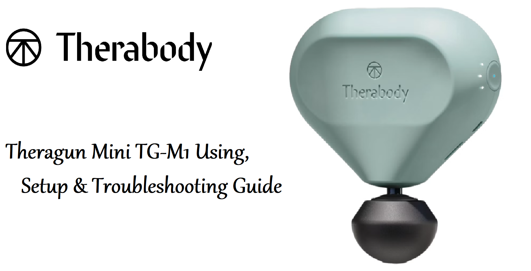 Theragun Mini TG-M1 Using, Setup & Troubleshooting Guide