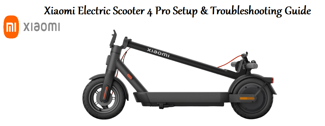 Xiaomi Electric Scooter 4 Pro Setup & Troubleshooting Guide