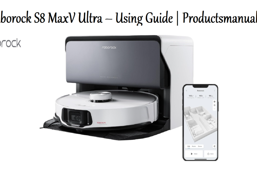 Roborock S8 MaxV Ultra – Using Guide