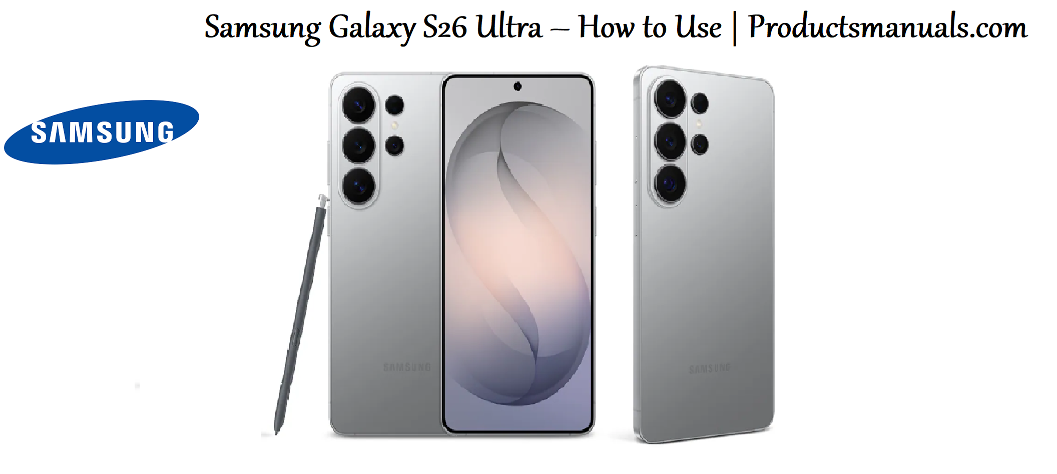 Samsung Galaxy S26 Ultra – How to Use | Productsmanuals.com